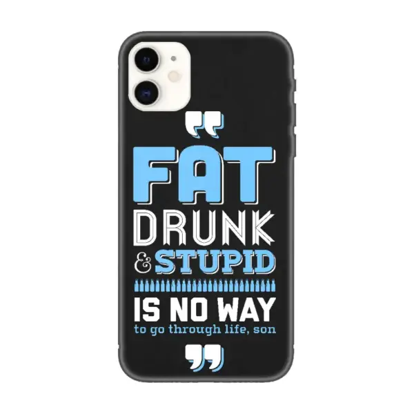 Fat Drunk Stupid iPhone Case, Fat Drunk Stupid Artwork iPhone 15 Phone Case