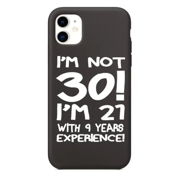 I'm not 30 iPhone Case, I'm not 30 I'm 21 With 9 Years Experience iPhone 15 Phone Case
