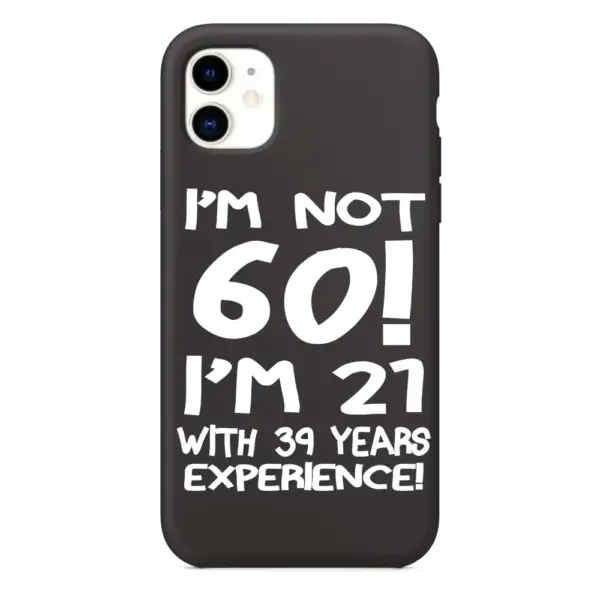 I'm not 60 iPhone Case, I'm not 60 I'm 21 With 39 Years Experience iPhone 15 Phone Case